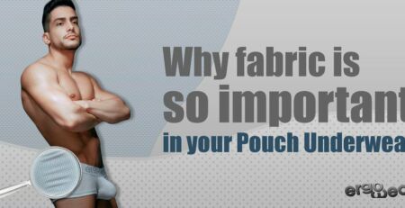 Why Fabric is so Important in Your Pouch Underwear - Ergowear